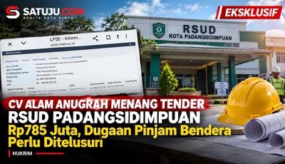 Tender RSUD Padangsidimpuan Rp785 Juta, Dugaan Pinjam Bendera Perlu Ditelusuri
