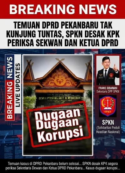 Desak KPK Periksa Sekwan dan Ketua DPRD Pekanbaru, SPKN Soroti Temuan Pengadaan Rp15,91 Miliar yang Tak Kunjung Tuntas