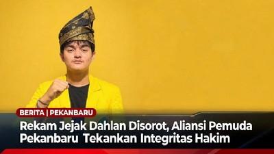 Rekam Jejak Dahlan Disorot, Aliansi Pemuda Pekanbaru Tekankan Integritas Hakim