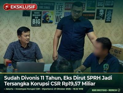 Sudah Divonis 11 Tahun, Eks Dirut SPRH Jadi Tersangka Korupsi CSR Rp19,57 Miliar