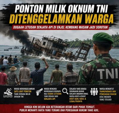 Dugaan Tembakan Saat Ponton Diduga Milik Oknum TNI Ditenggelamkan Warga di Enjel Disorot