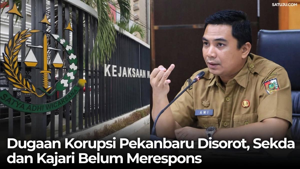 Dugaan Korupsi Pekanbaru Disorot, Sekda dan Kajari Belum Merespons Konfirmasi