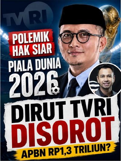 Polemik Hak Siar Piala Dunia 2026, Rekam Jejak Dirut TVRI Ikut Disorot