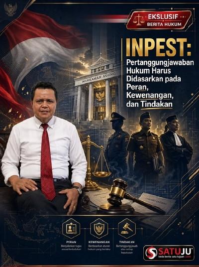 INPEST: Pertanggungjawaban Hukum Harus Didasarkan pada Peran, Kewenangan, dan Tindakan