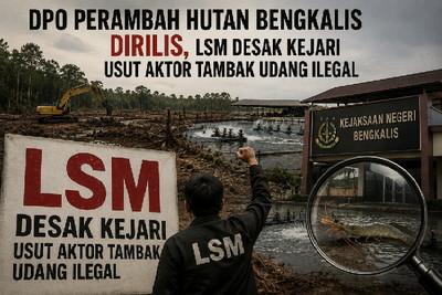 DPO Perambah Hutan Bengkalis Dirilis, LSM Desak Kejari Usut Aktor Tambak Udang Ilegal