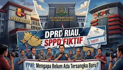 Mengapa Kasus SPPD Fiktif DPRD Riau Mandek? PPWI Minta Mabes Polri Ambil Alih