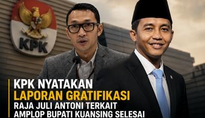 KPK Nyatakan Laporan Gratifikasi Raja Juli Antoni Terkait Amplop Bupati Kuansing Selesai