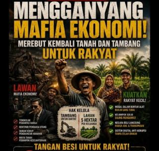 Tanah dan Tambang untuk Rakyat, Negara Wajib Tutup Celah Mafia Ekonomi