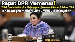 Rapat DPR Memanas! Titiek Soeharto Bongkar Kejanggalan Permenhut Nomor 9 Tahun 2026, Tanda Tangan Menteri Saat Umrah Dipertanyakan