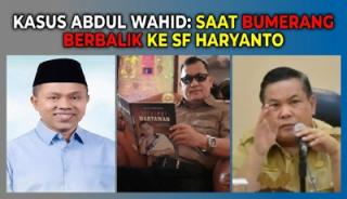 Kasus Abdul Wahid: Saat Bumerang Berbalik ke SF Haryanto