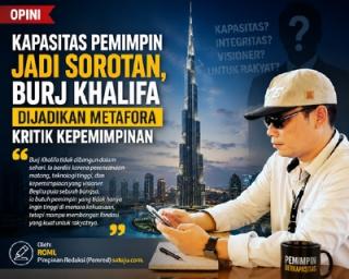Kapasitas Pemimpin Jadi Sorotan, Burj Khalifa Dijadikan Metafora Kritik Kepemimpinan