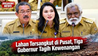 Lahan Tersangkut di Pusat, Tiga Gubernur Tagih Kewenangan
