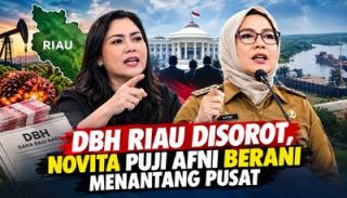 DBH Riau Disorot, Novita Napitupulu Puji Afni Berani Menantang Pusat