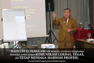 Wahyudi El Panggabean: Wartawan Jangan Jadi Korban, Lawan Arogansi dengan Komunikasi Cerdas